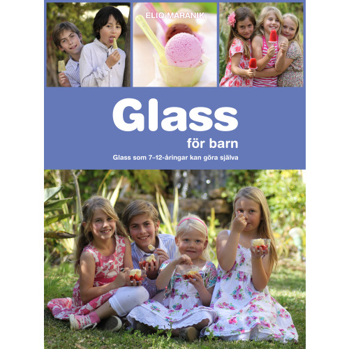 Grenadine Bokförlag Glass för barn : glass som 7-12-åringar kan göra själva (inbunden)