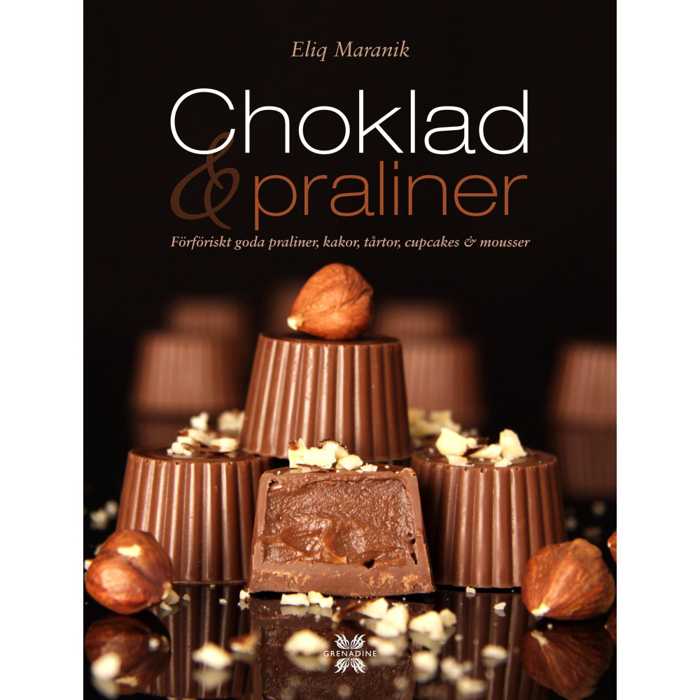 Produktbild för Choklad & praliner : förföriskt goda praliner, kakor, tårtor, cupcakes & mousser (inbunden)