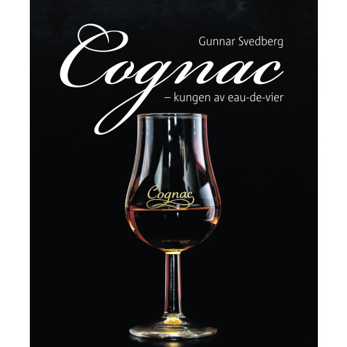 Gunnar Svedberg Cognac : kungen av eau-de-vier (inbunden)