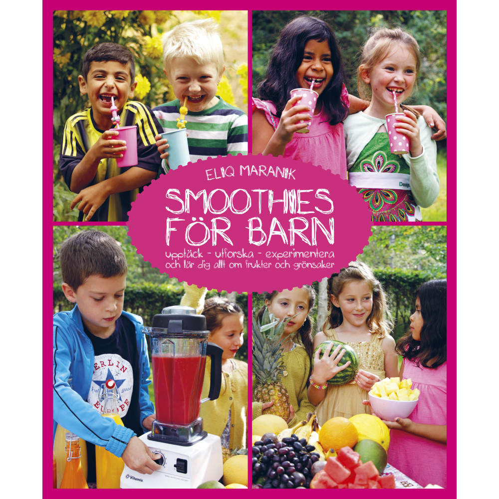 Produktbild för Smoothies för barn : upptäck, utforska, experimentera och lär dig allt om frukter och grönsaker (inbunden)