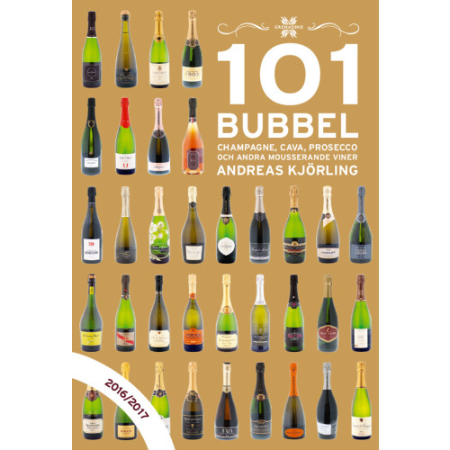 Andreas Kjörling 101 Bubbel : champagne, cava, prosecco och andra mousserande viner 2016/2017 (inbunden)