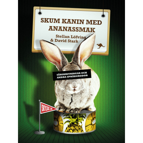 Stellan Löfving Skum kanin med ananassmak : särskrivningar och andra språkgrodor (inbunden)