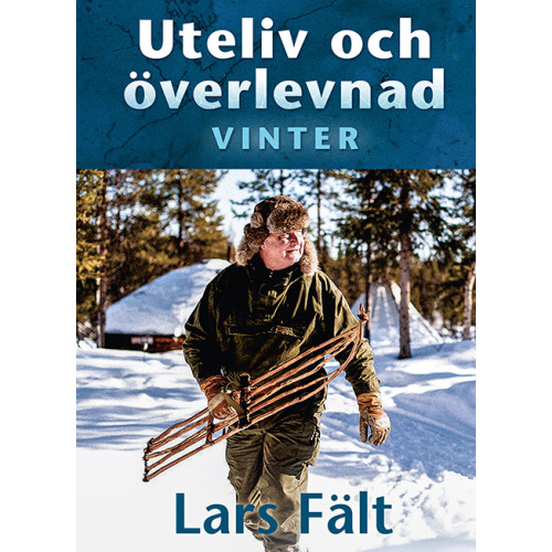 Lars Fält Uteliv och överlevnad : Vinter (inbunden)