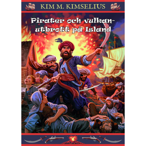 Kim M. Kimselius Pirater och vulkanutbrott på Island (bok, kartonnage)