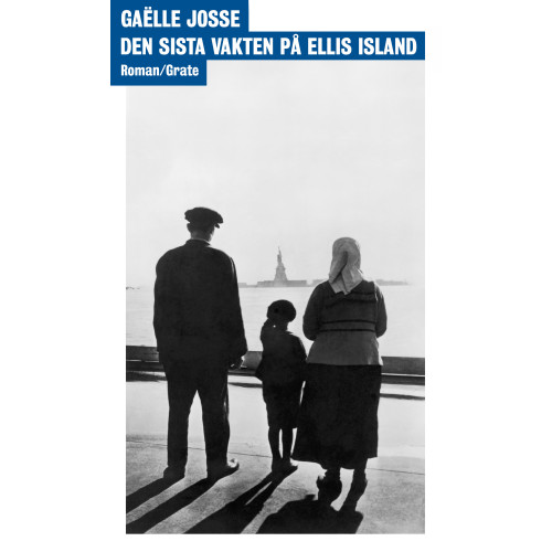 Gaëlle Josse Den sista vakten på Ellis Island (bok, danskt band)