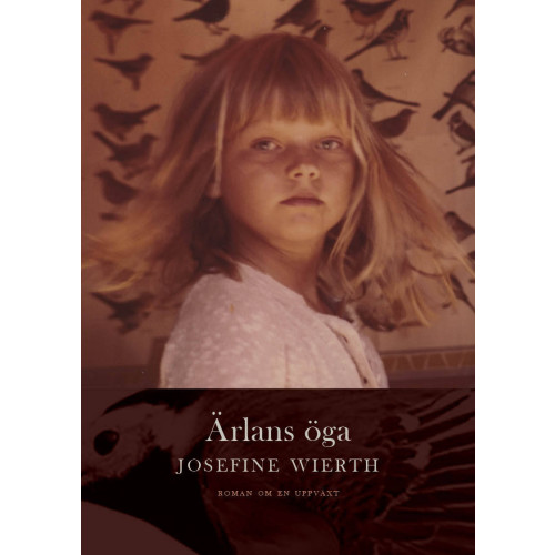 Josefine Wierth Ärlans öga : roman om en uppväxt (bok, danskt band)