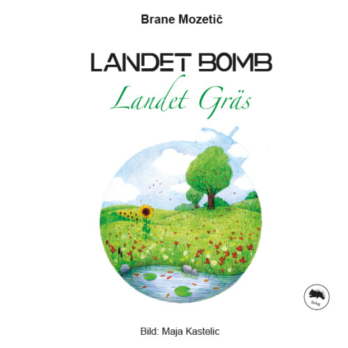 Brane Mozetic Landet Bomb, landet Gräs (inbunden)