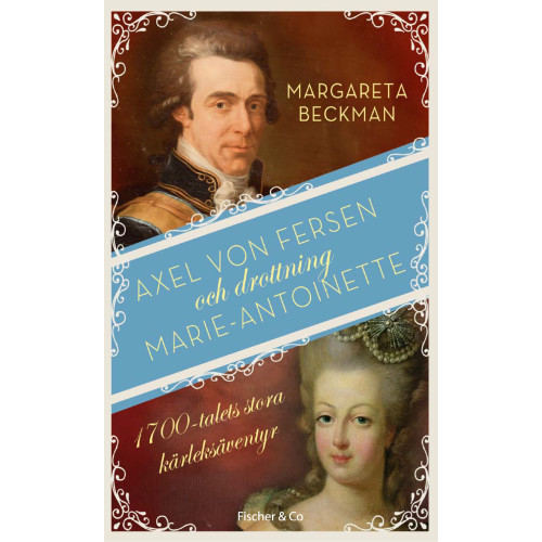 Margareta Beckman Axel von Fersen och drottning Marie-Antoinette (pocket)