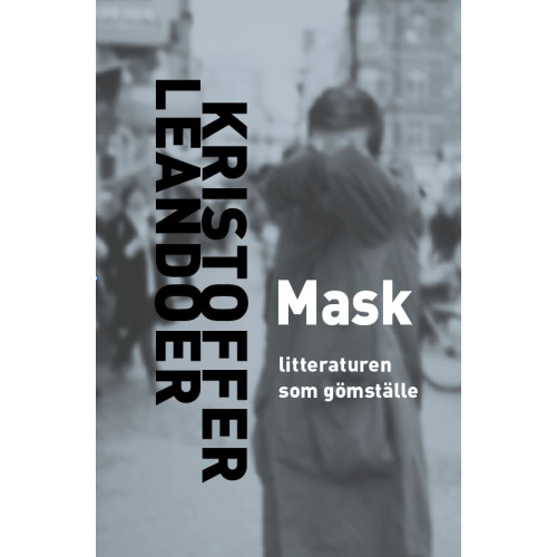 Kristoffer Leandoer Mask : litteraturen som gömställe (bok, danskt band)