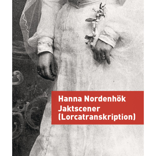 Hanna Nordenhök Jaktscener (Lorcatranskription) (bok, danskt band)