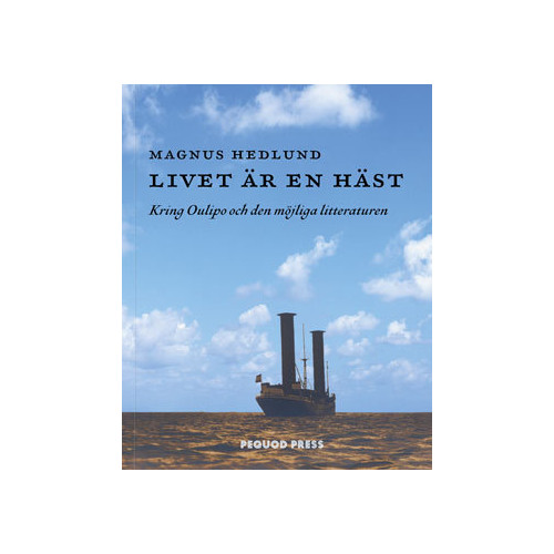 Magnus Hedlund Livet är en häst : kring Oulipo och den möjliga litteraturen (bok, danskt band)