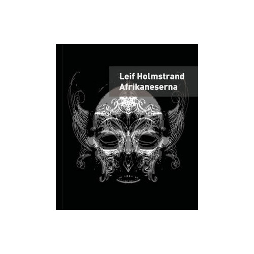 Leif Holmstrand Afrikaneserna : en självbiografi (bok, danskt band)