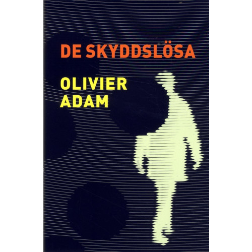 Olivier Adam De skyddslösa (bok, flexband)