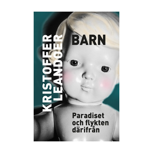 Kristoffer Leandoer Barn : Paradiset och flykten därifrån (bok, danskt band)
