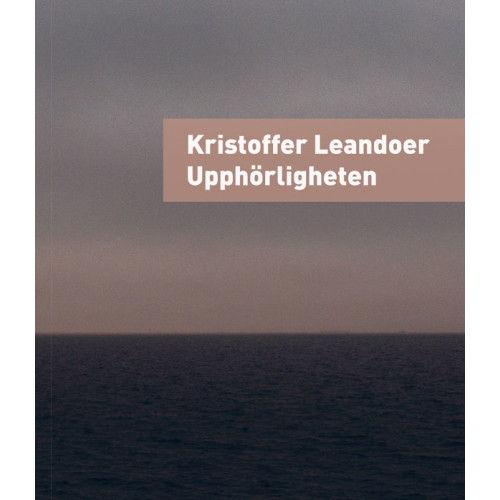 Kristoffer Leandoer Upphörligheten (bok, danskt band)