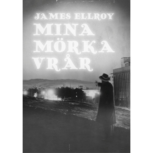 James Ellroy Mina mörka vrår (inbunden)