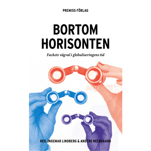 Ingemar Lindberg Bortom horisonten : fackets vägval i globaliseringens tid (häftad)
