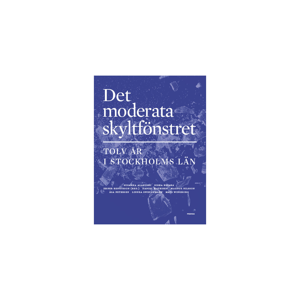 Produktbild för Det moderata skyltfönstret : Tolv år i Stockholms län (bok, danskt band)