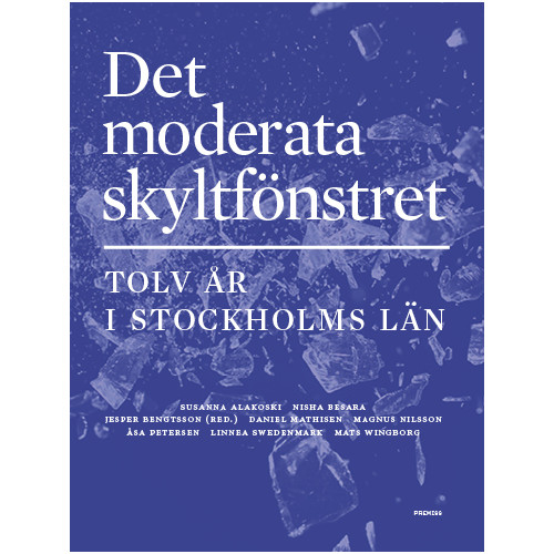 Premiss Det moderata skyltfönstret : Tolv år i Stockholms län (bok, danskt band)
