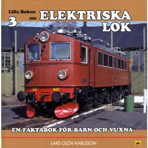 Lars Olov Karlsson Lilla boken om elektriska lok : en faktabok för barn och vuxna (inbunden)