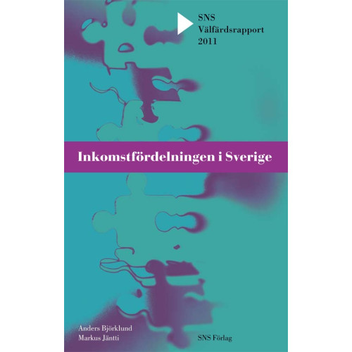 Markus Jäntti Inkomstfördelningen i Sverige. SNS Välfärdsrapport 2011 (häftad)