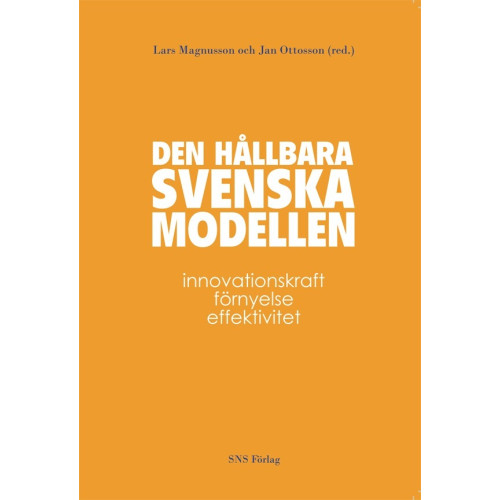 SNS Förlag Den hållbara svenska modellen : innovationskraft, förnyelse och effektivitet (häftad)