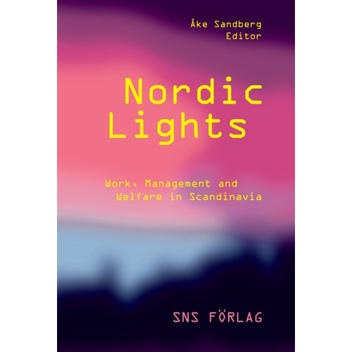 SNS Förlag Nordic lights : work, management and welfare in Scandinavia (häftad, eng)