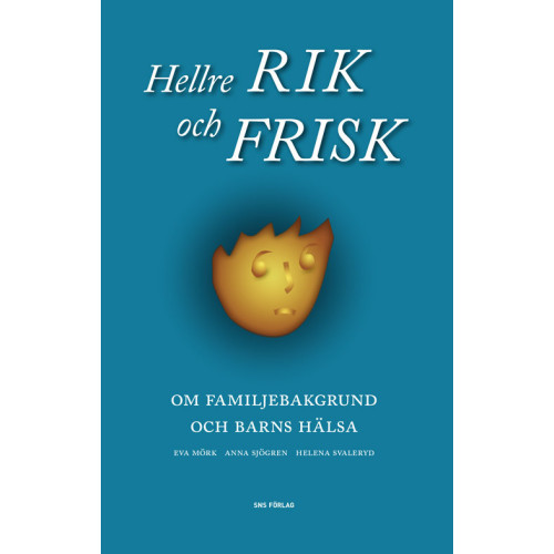 Eva Mörk Hellre rik och frisk : om familjebakgrund och barns hälsa (häftad)