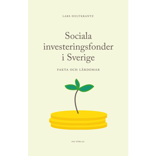 Lars Hultkrantz Sociala investeringsfonder i Sverige - fakta och lärdomar (häftad)