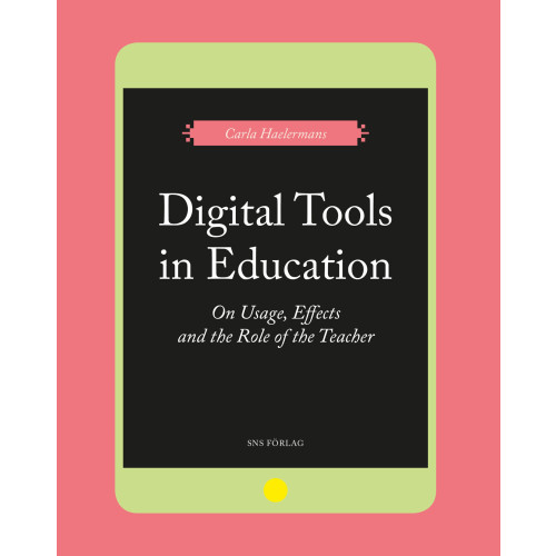 Carla Haelermans Digital Tools in Education. On Usage, Effects, and the Role of the Teacher (häftad, eng)