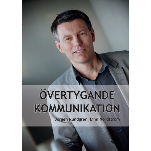 Jörgen Rundgren Övertygande kommunikation (inbunden)