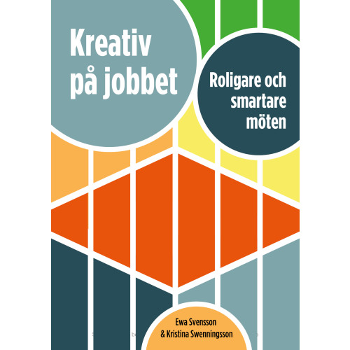 Ewa Svensson Kreativ på jobbet : roligare och smartare möten (häftad)