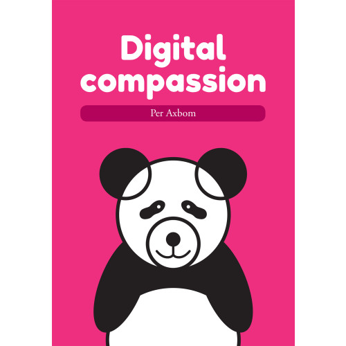 Per Axbom Digital compassion (häftad, eng)