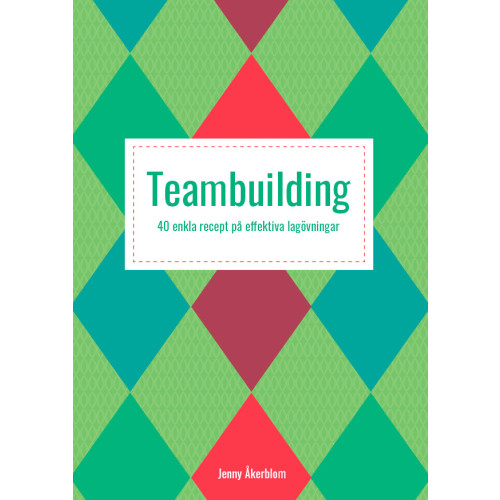 Jenny Åkerblom Teambuilding : 40 enkla recept på effektiva lagövningar (häftad)