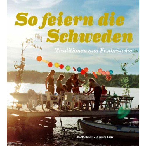 Po Tidholm So feiern die Sweden : Traditionen und Festbräuche (häftad, ger)