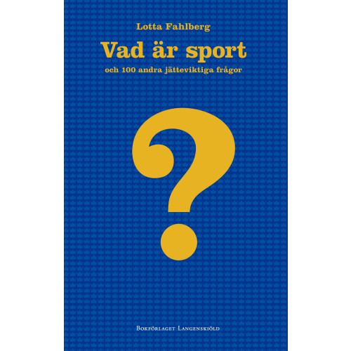 Lotta Fahlberg Vad är sport och 100 andra jätteviktiga frågor (pocket)