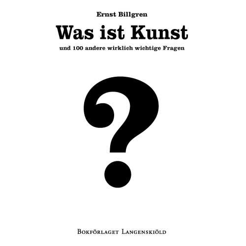 Ernst Billgren Was ist Kunst und 100 andere wirklich wichtige Fragen (bok, danskt band, ger)