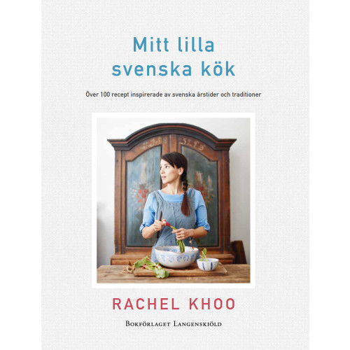 Rachel Khoo Mitt lilla svenska kök : Över 100 recpet inspirerade av svenska årstider oc (inbunden)