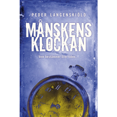 Peder Langenskiöld Månskensklockan : vem bestämmer över tiden (inbunden)