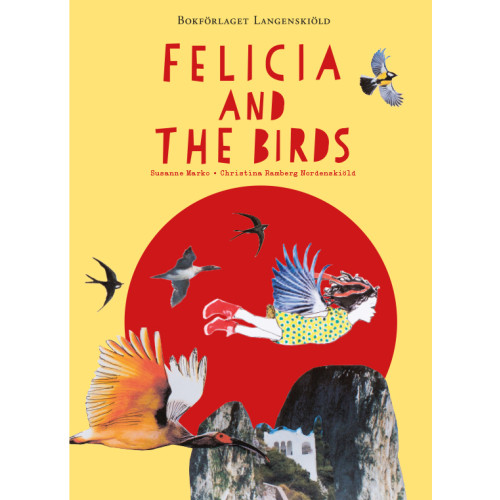 Susanne Marko Felicia and the Birds (inbunden, eng)