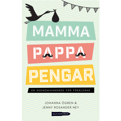 Johanna Ögren Mamma, pappa, pengar : en ekonomihandbok för föräldrar (inbunden)