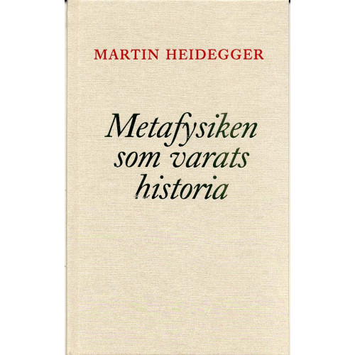 Martin Heidegger Metafysiken som varats historia (inbunden)