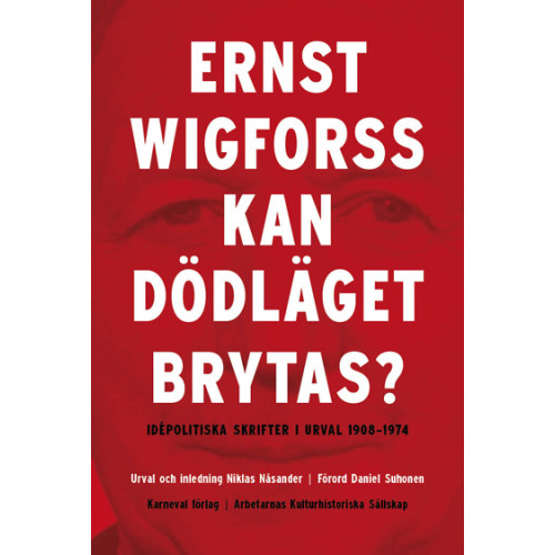 Ernst Wigforss Kan dödläget brytas? : idépolitiska skrifter 1908-1974 (inbunden)