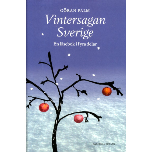 Göran Palm Vintersagan Sverige : En läsebok i fyra delar (inbunden)