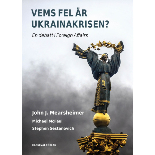 John J. Mearsheimer Vems fel är Ukrainakrisen? (häftad)