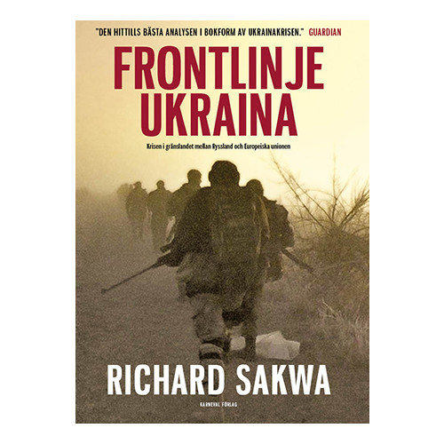 Richard Sakwa Frontlinje Ukraina : krisen i gränslandet mellan Ryssland och Europeiska unionen (inbunden)