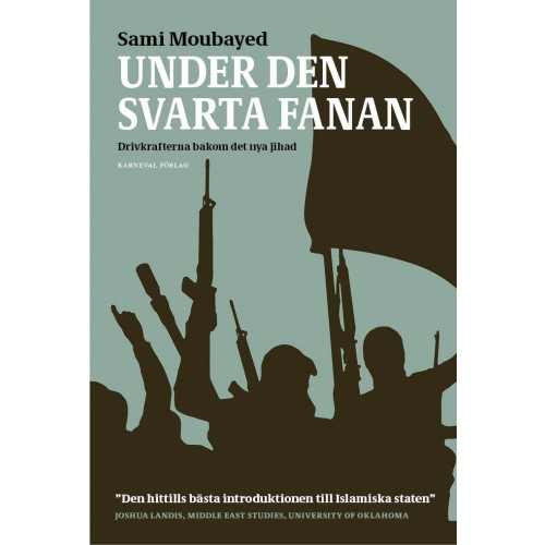 Sami Moubayed Under den svarta fanan : drivkrafterna bakom det nya jihad (bok, danskt band)