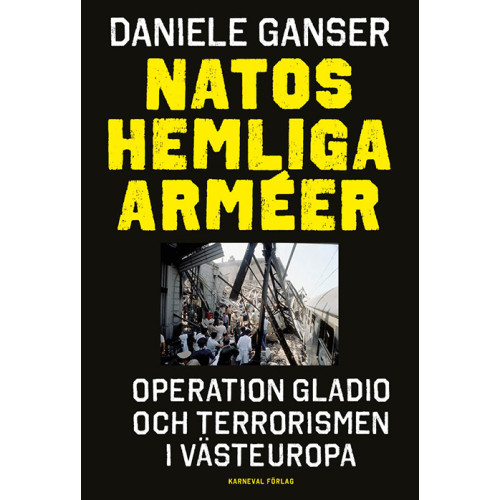 Daniele Ganser Natos hemliga arméer : Operation Gladio och terrorismen i västeuropa (inbunden)