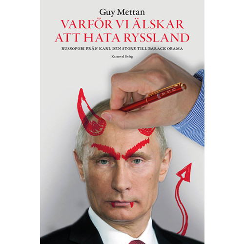 Guy Mettan Varför vi älskar att hata Ryssland : russofobi från Karl den Store till Barack Obama (inbunden)