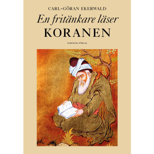 Carl-Göran Ekerwald En fritänkare läser Koranen (inbunden)